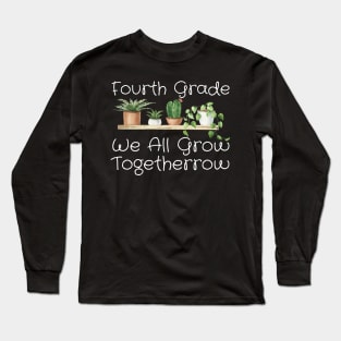 Fourth Grade We All Grow Together Long Sleeve T-Shirt